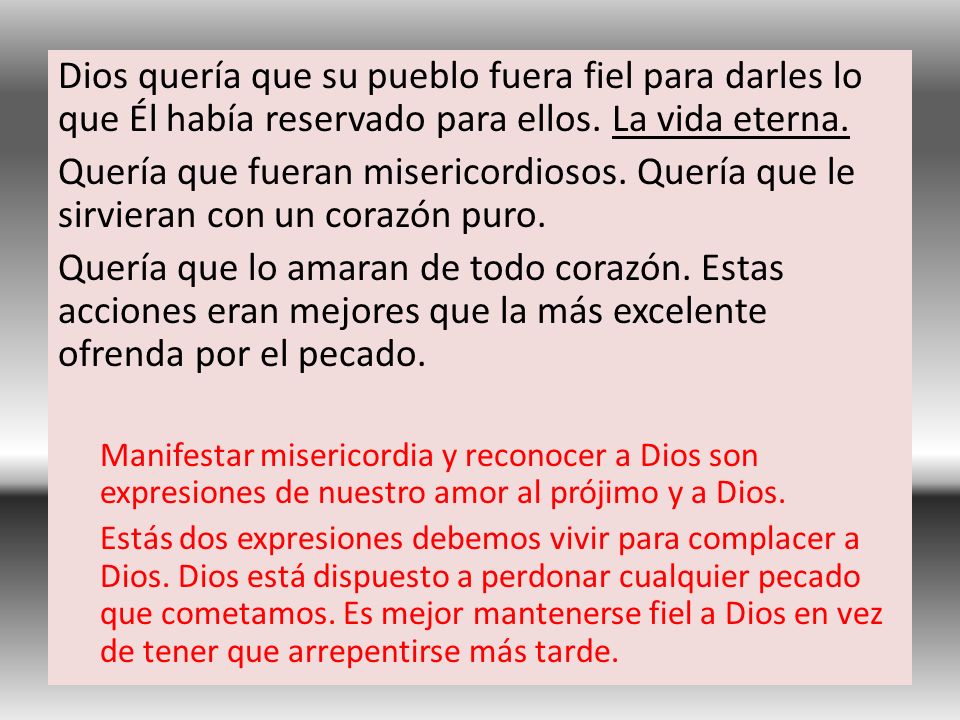 Dios quería que su pueblo fuera fiel para darles lo que Él había reservado para ellos. La vida eterna.