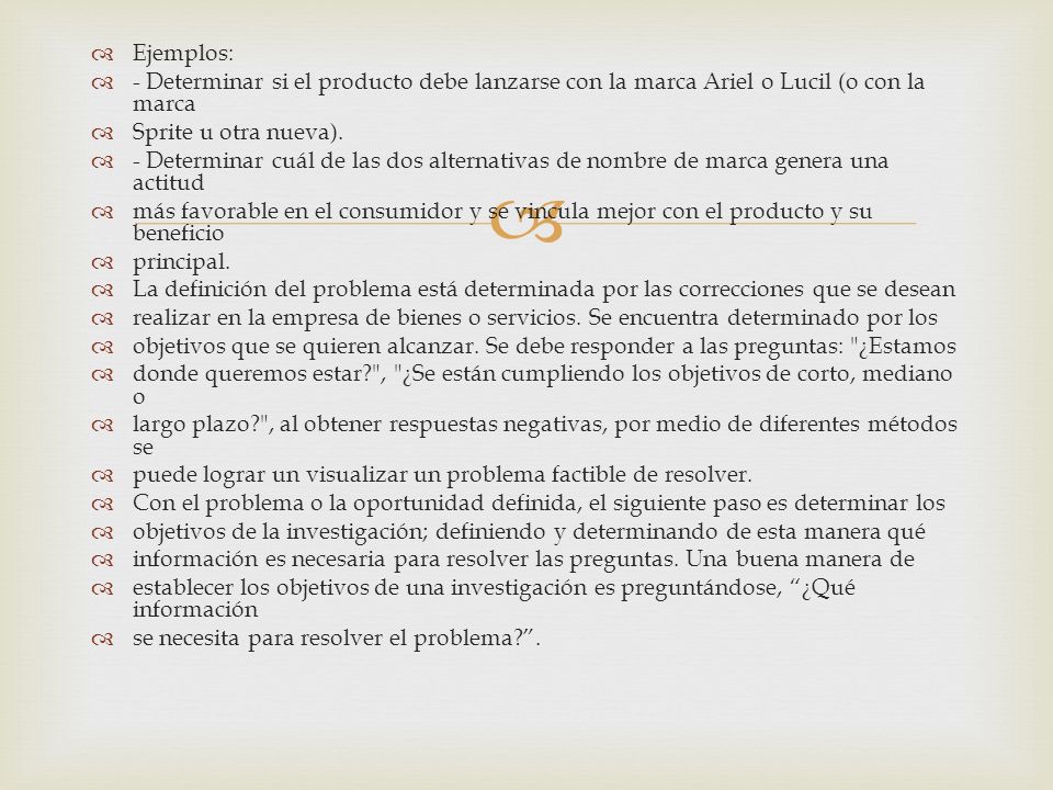 Ejemplos: - Determinar si el producto debe lanzarse con la marca Ariel o Lucil (o con la marca. Sprite u otra nueva).