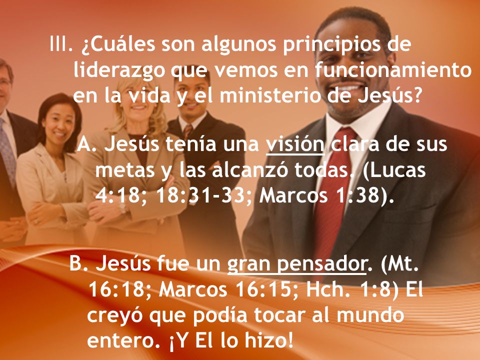 III. ¿Cuáles son algunos principios de liderazgo que vemos en funcionamiento en la vida y el ministerio de Jesús