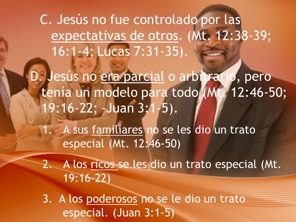 C. Jesús no fue controlado por las expectativas de otros. (Mt