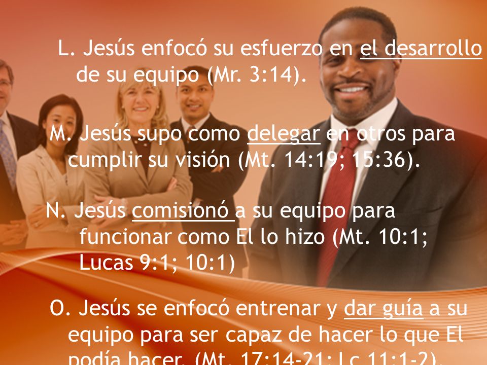 L. Jesús enfocó su esfuerzo en el desarrollo de su equipo (Mr. 3:14).