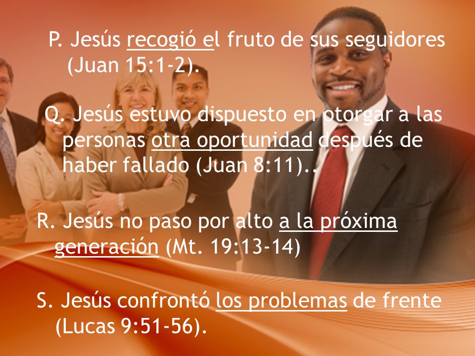 P. Jesús recogió el fruto de sus seguidores (Juan 15:1-2).