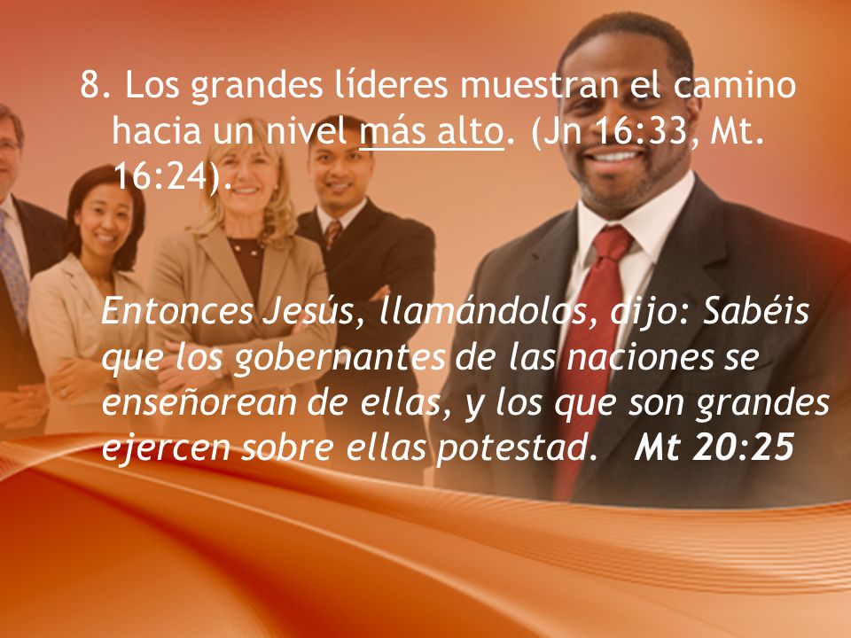 8. Los grandes líderes muestran el camino hacia un nivel más alto