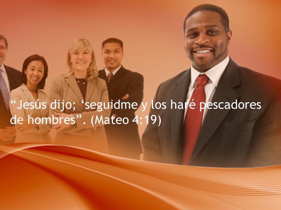 Jesús dijo; ‘seguidme y los haré pescadores de hombres . (Mateo 4:19)