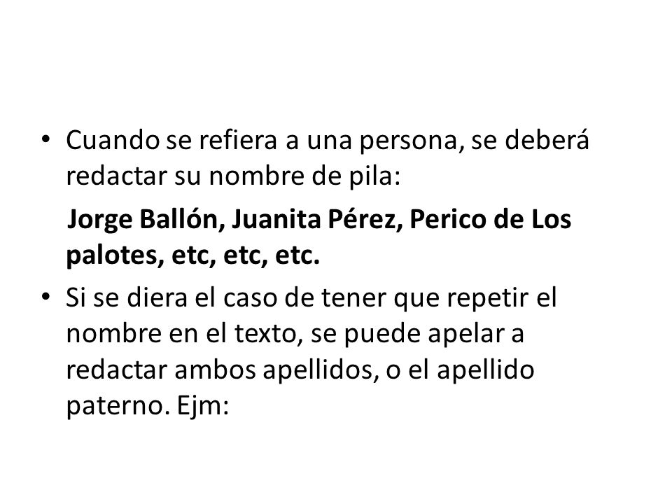 Cuando se refiera a una persona, se deberá redactar su nombre de pila: