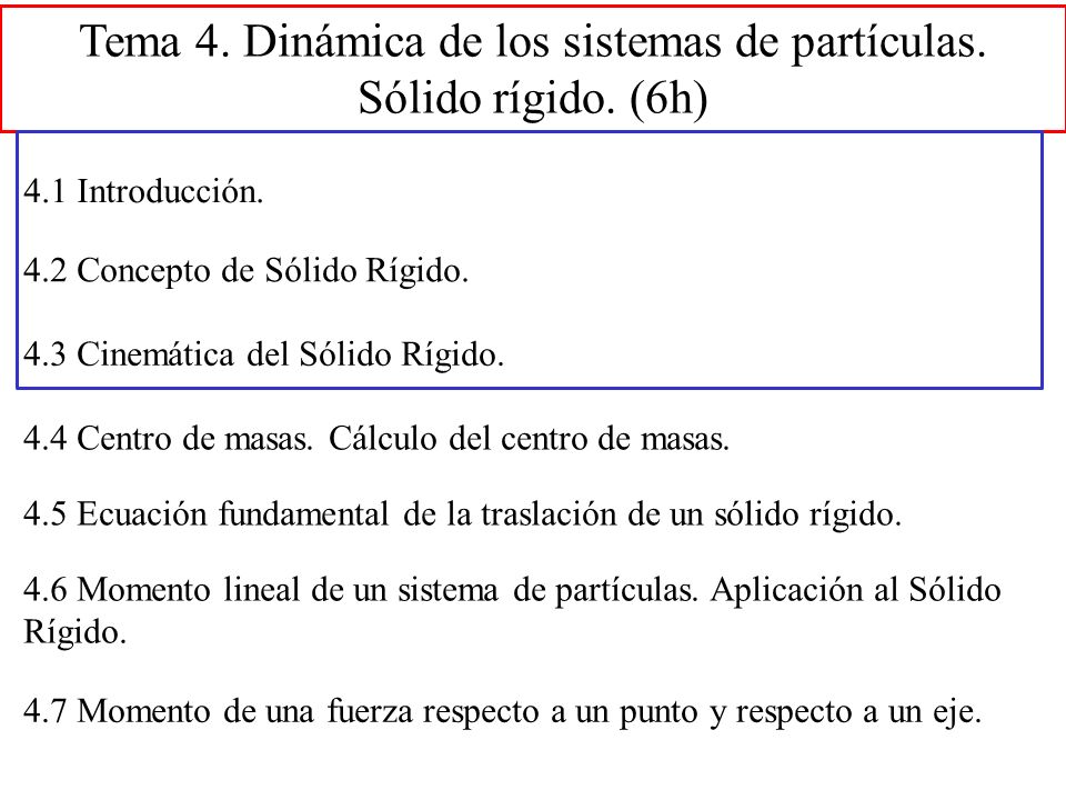 Tema 4. Dinámica de los sistemas de partículas. Sólido rígido. (6h)