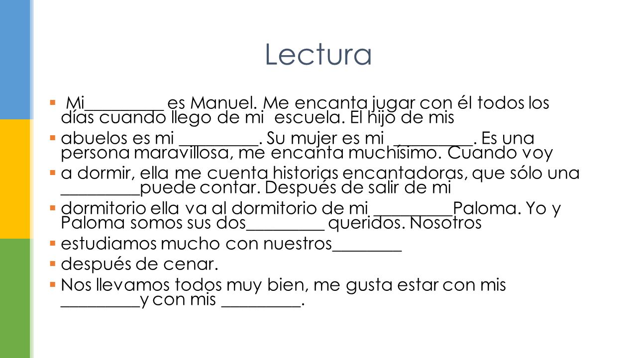 Lectura Mi_________ es Manuel. Me encanta jugar con él todos los días cuando llego de mi escuela. El hijo de mis.