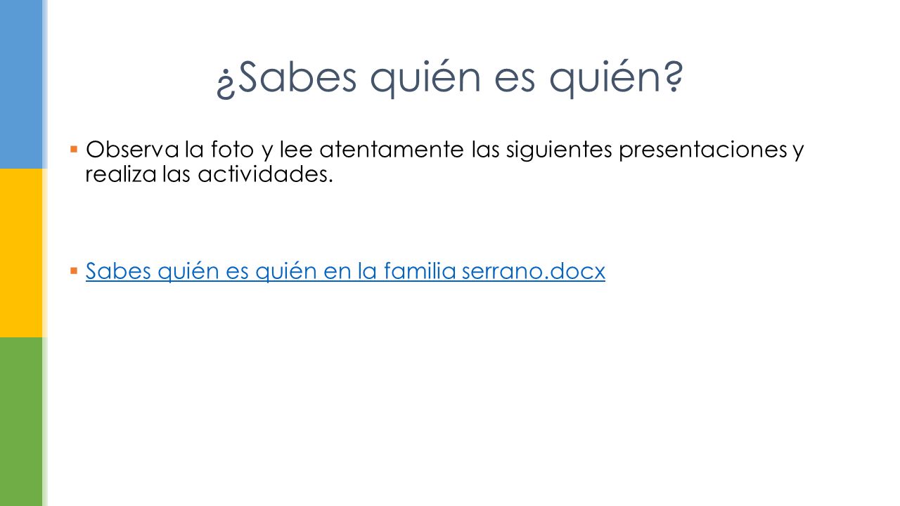 ¿Sabes quién es quién Observa la foto y lee atentamente las siguientes presentaciones y realiza las actividades.
