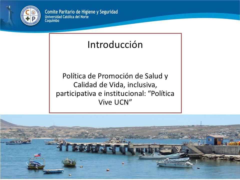 Introducción Política de Promoción de Salud y Calidad de Vida, inclusiva, participativa e institucional: Política Vive UCN