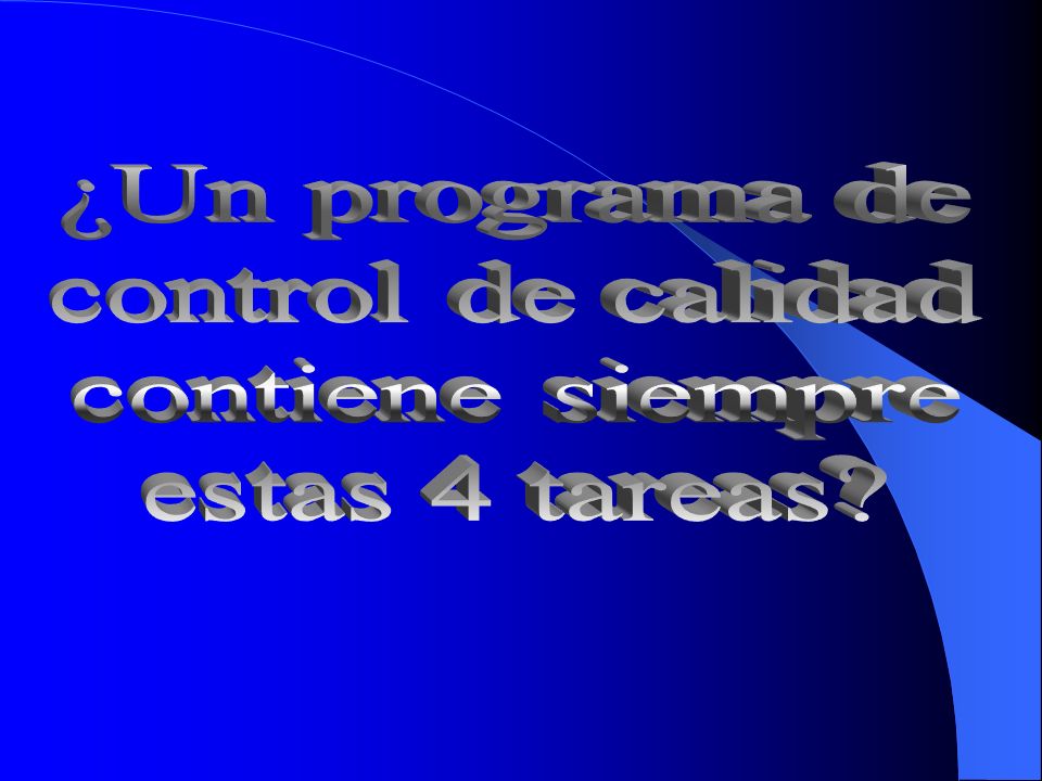 ¿Un programa de control de calidad contiene siempre estas 4 tareas