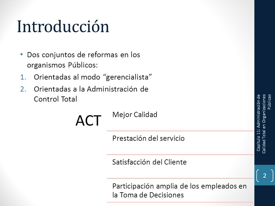 Introducción ACT Dos conjuntos de reformas en los organismos Públicos: