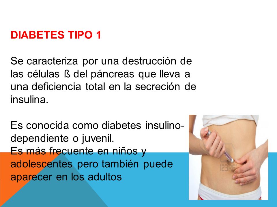 DIABETES TIPO 1 Se caracteriza por una destrucción de las células ß del páncreas que lleva a una deficiencia total en la secreción de insulina.