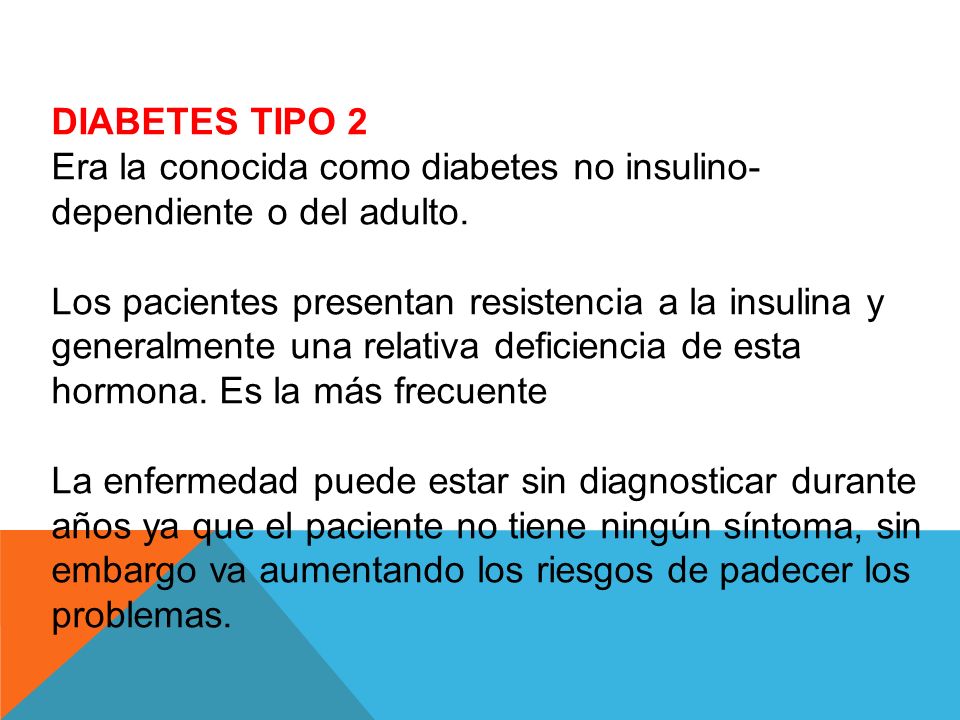 DIABETES TIPO 2 Era la conocida como diabetes no insulino-dependiente o del adulto.