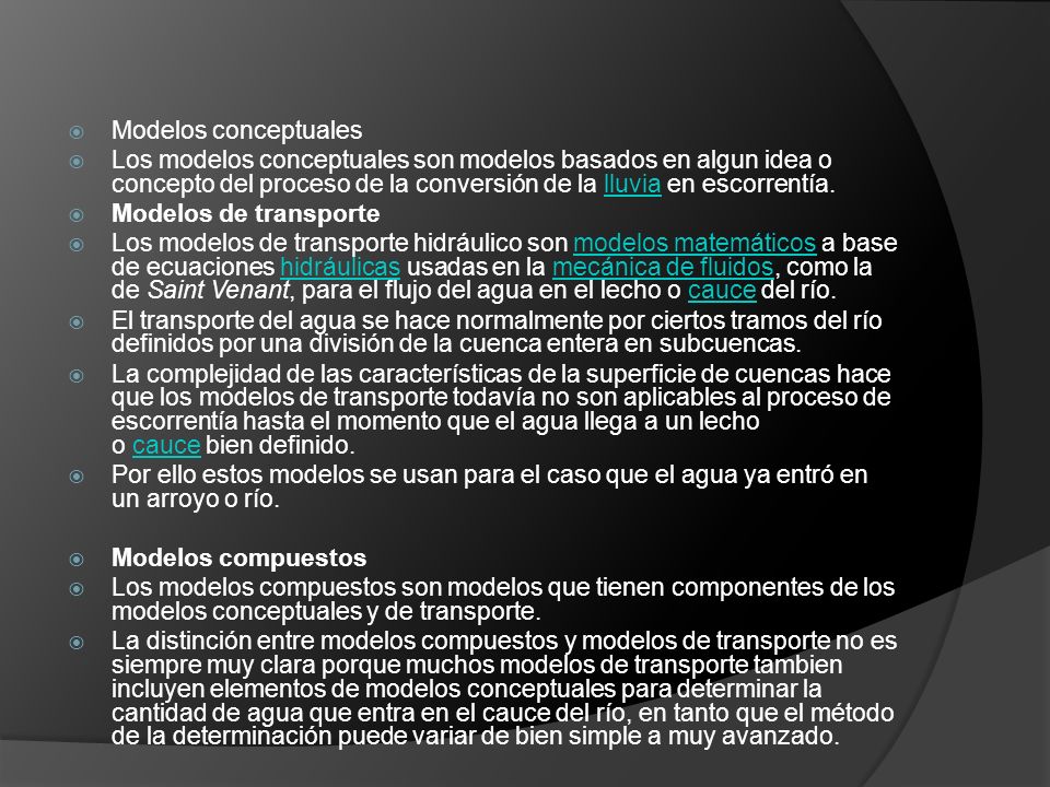 Modelos conceptuales Los modelos conceptuales son modelos basados en algun idea o concepto del proceso de la conversión de la lluvia en escorrentía.
