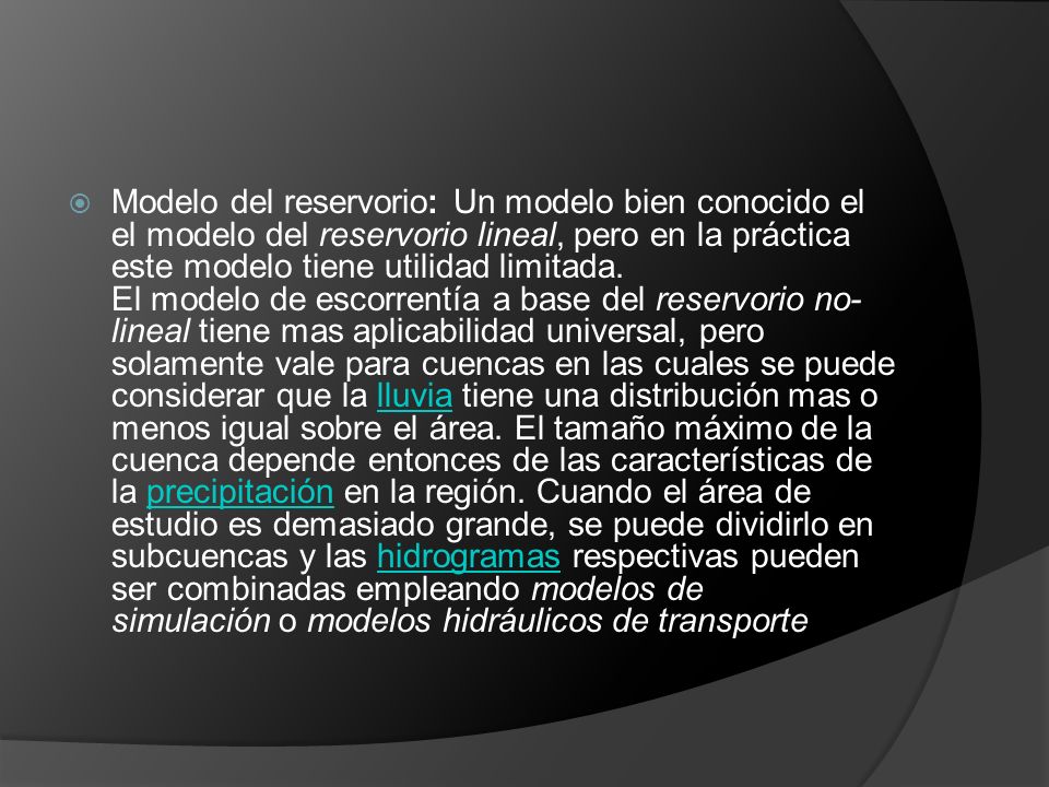 Modelo del reservorio: Un modelo bien conocido el el modelo del reservorio lineal, pero en la práctica este modelo tiene utilidad limitada.