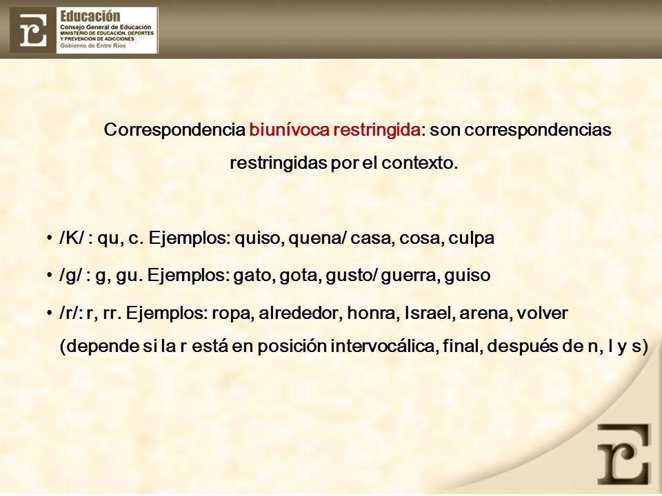 Correspondencia biunívoca restringida: son correspondencias restringidas por el contexto.