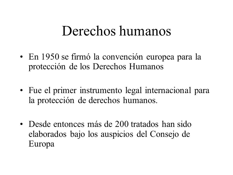 Derechos humanos En 1950 se firmó la convención europea para la protección de los Derechos Humanos.