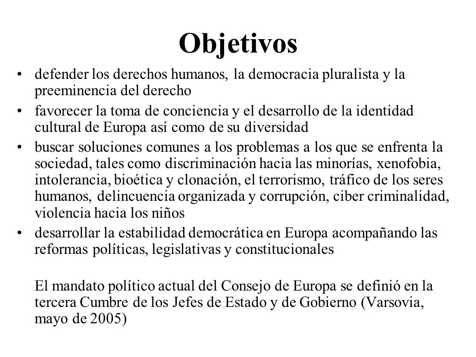 Objetivos defender los derechos humanos, la democracia pluralista y la preeminencia del derecho.