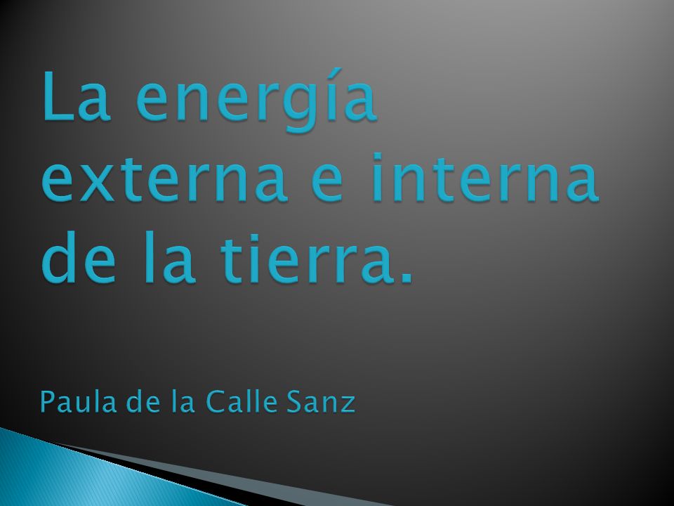 La energía externa e interna de la tierra. Paula de la Calle Sanz