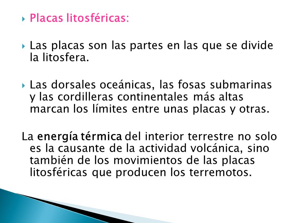 Placas litosféricas: Las placas son las partes en las que se divide la litosfera.