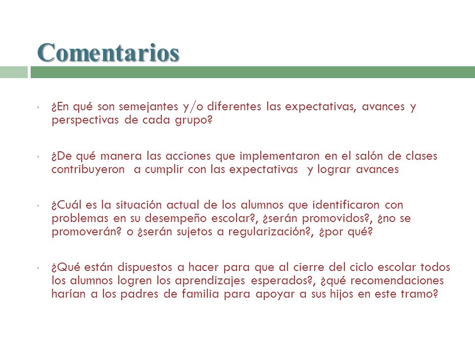 Comentarios ¿En qué son semejantes y/o diferentes las expectativas, avances y perspectivas de cada grupo