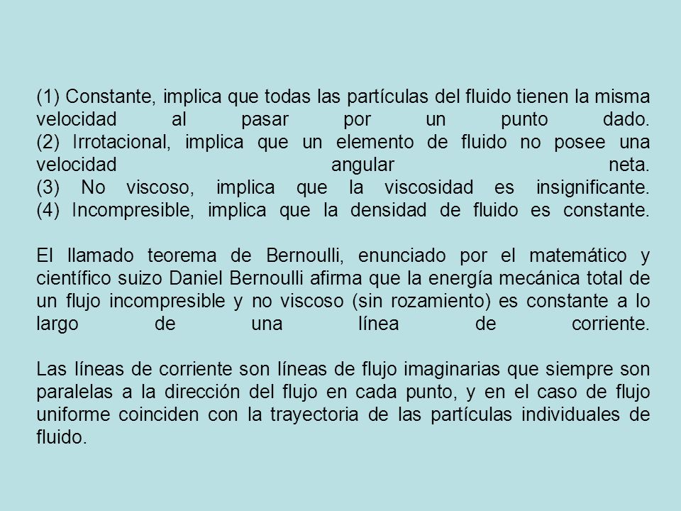 (1) Constante, implica que todas las partículas del fluido tienen la misma velocidad al pasar por un punto dado.
