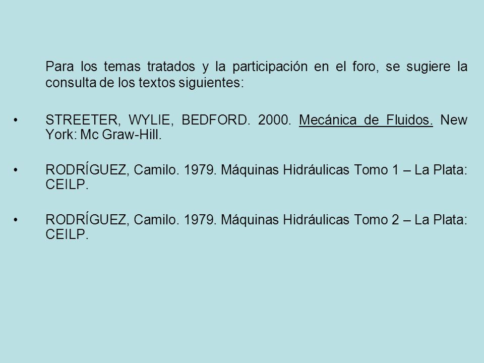 Para los temas tratados y la participación en el foro, se sugiere la consulta de los textos siguientes: