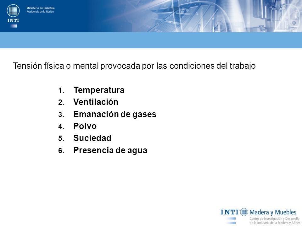 Tensión física o mental provocada por las condiciones del trabajo