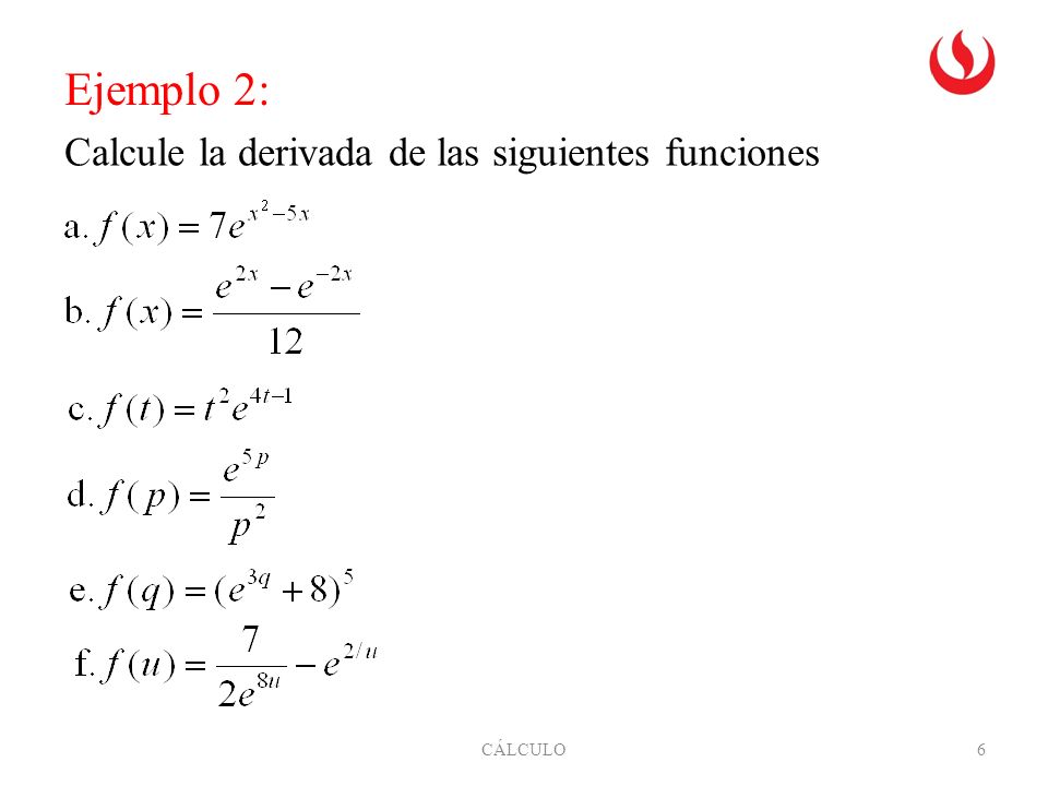 Ejemplo 2: Calcule la derivada de las siguientes funciones CÁLCULO