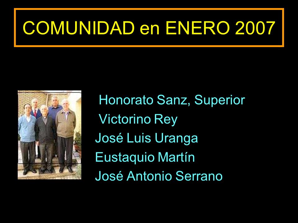 COMUNIDAD en ENERO 2007 Honorato Sanz, Superior Victorino Rey