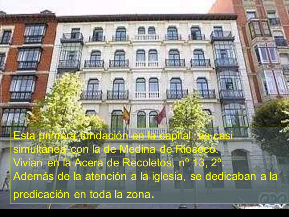Esta primera fundación en la capital es casi simultánea con la de Medina de Rioseco.