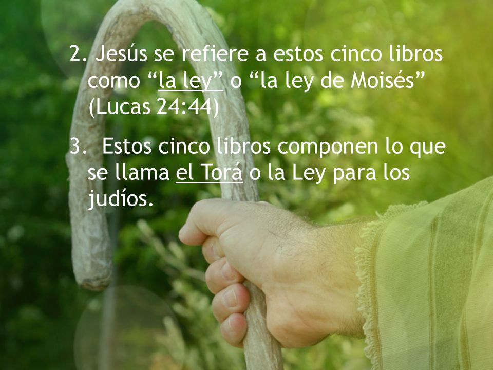 Jesús se refiere a estos cinco libros como la ley o la ley de Moisés (Lucas 24:44)