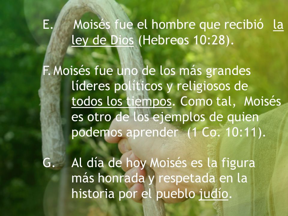 Moisés fue el hombre que recibió la ley de Dios (Hebreos 10:28).