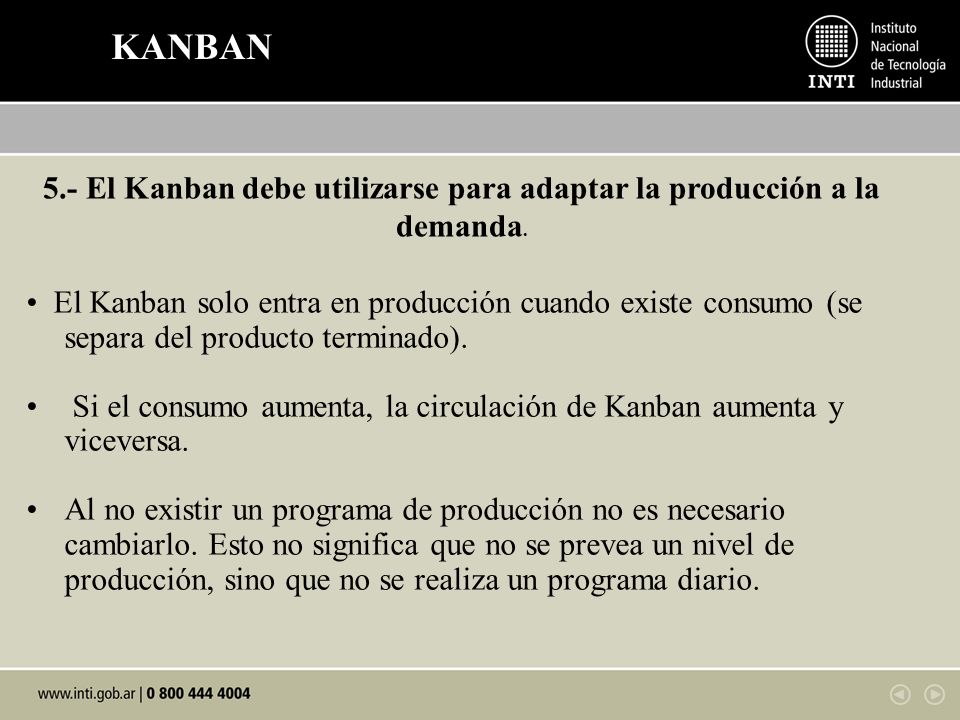 5.- El Kanban debe utilizarse para adaptar la producción a la demanda.