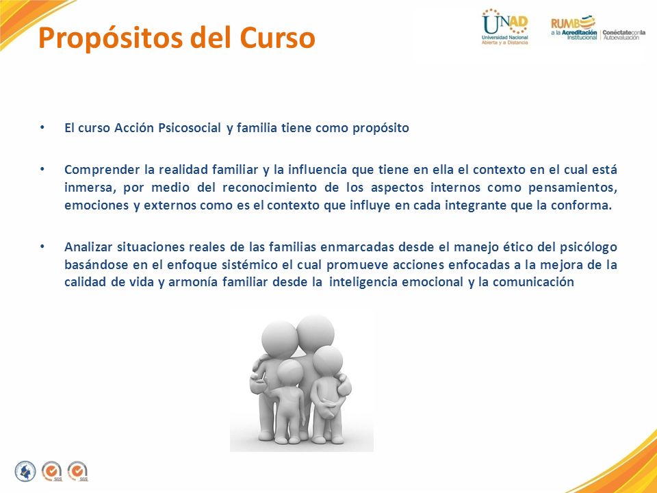 Propósitos del Curso El curso Acción Psicosocial y familia tiene como propósito.