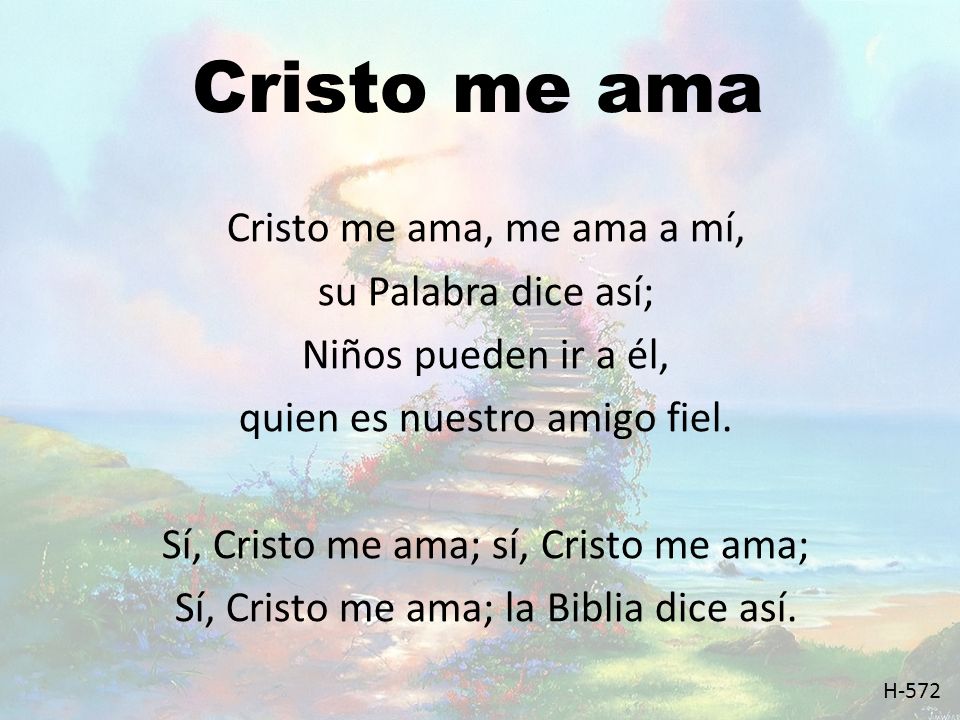 Cristo me ama Cristo me ama, me ama a mí, su Palabra dice así;