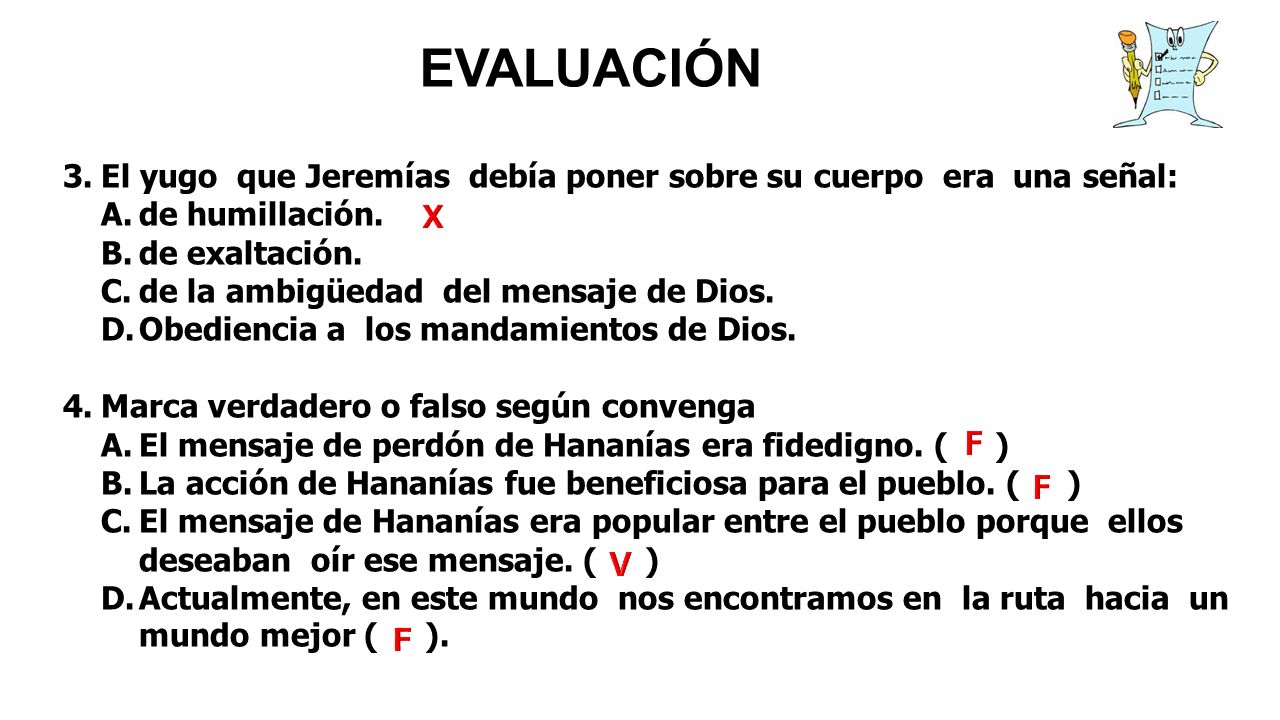 EVALUACIÓN El yugo que Jeremías debía poner sobre su cuerpo era una señal: de humillación. de exaltación.
