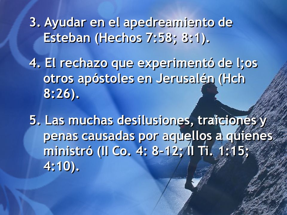 3. Ayudar en el apedreamiento de Esteban (Hechos 7:58; 8:1).