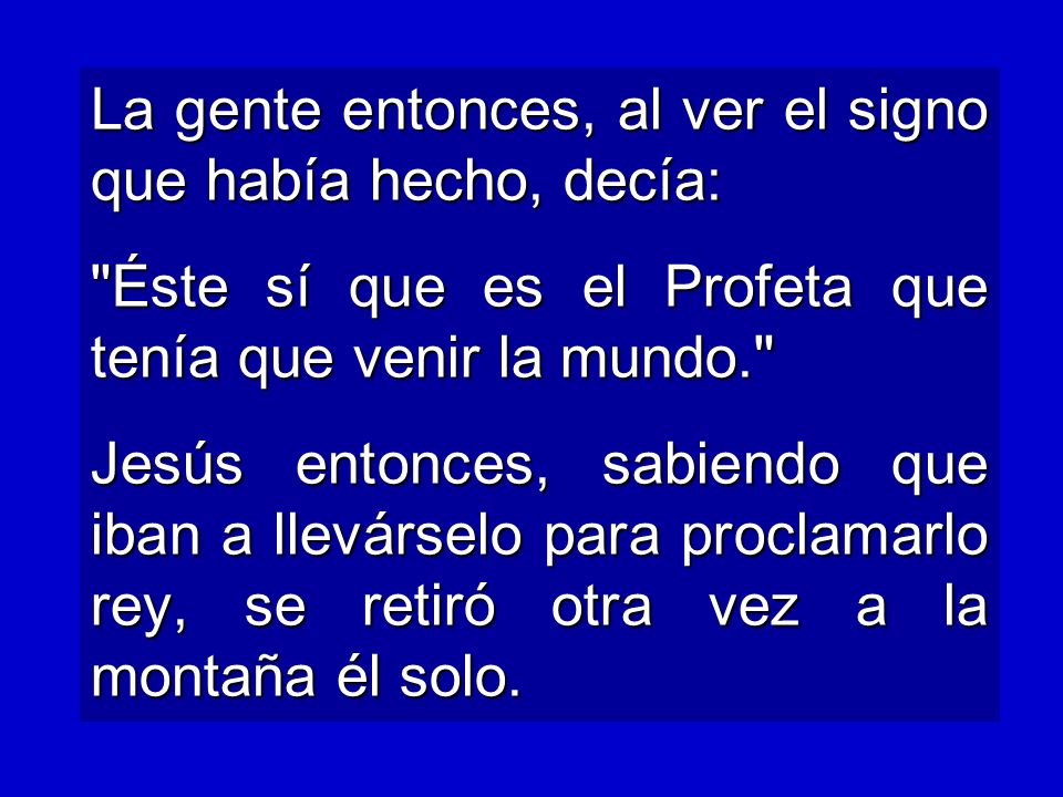 La gente entonces, al ver el signo que había hecho, decía: