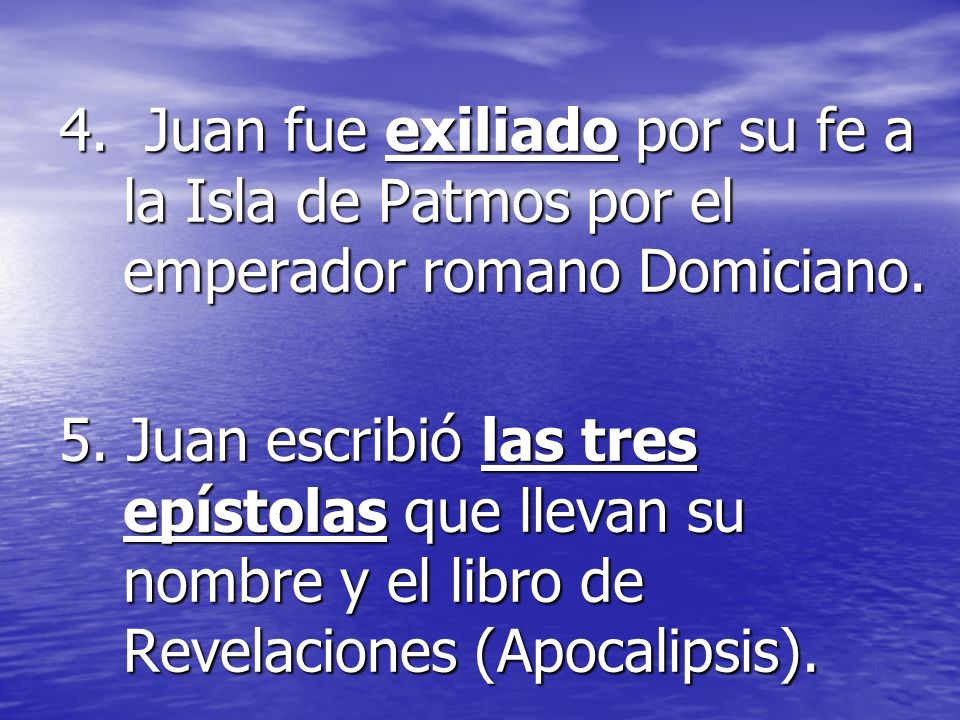4. Juan fue exiliado por su fe a la Isla de Patmos por el emperador romano Domiciano.
