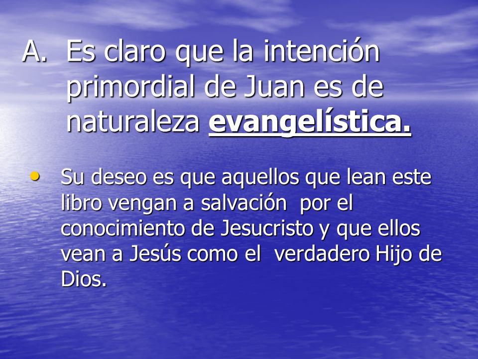Es claro que la intención primordial de Juan es de naturaleza evangelística.