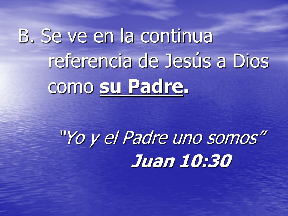 referencia de Jesús a Dios como su Padre. Yo y el Padre uno somos