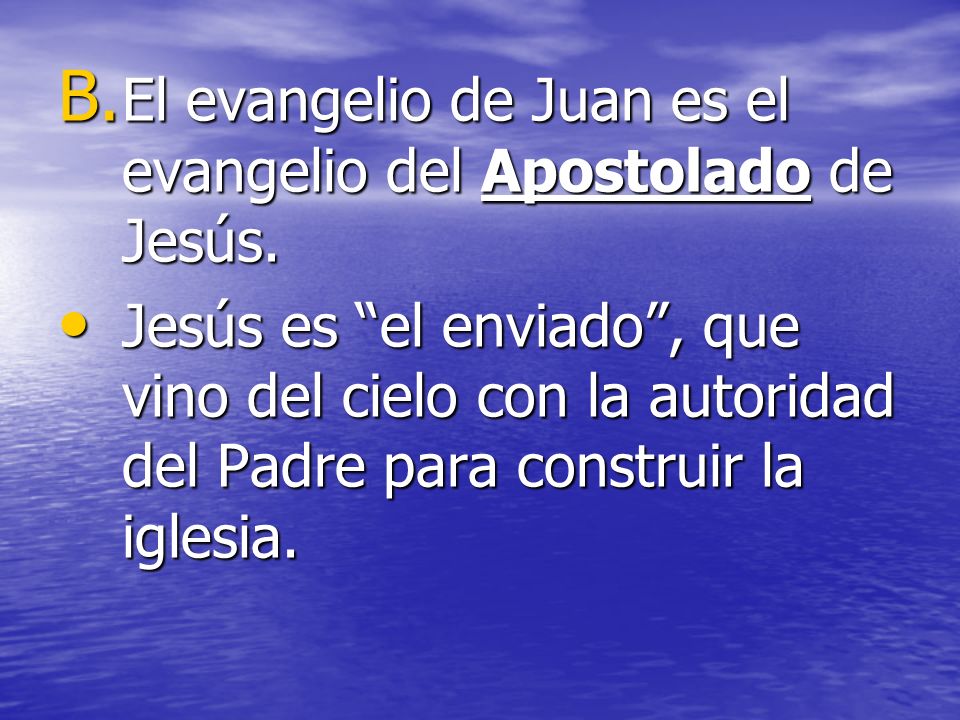 El evangelio de Juan es el evangelio del Apostolado de Jesús.