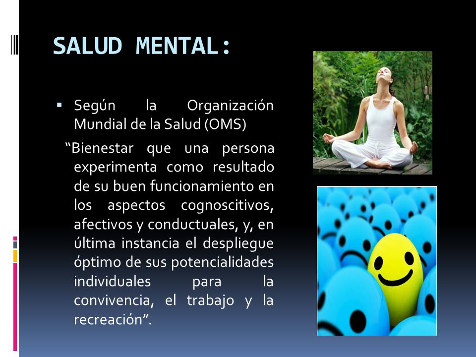 SALUD MENTAL: Según la Organización Mundial de la Salud (OMS)