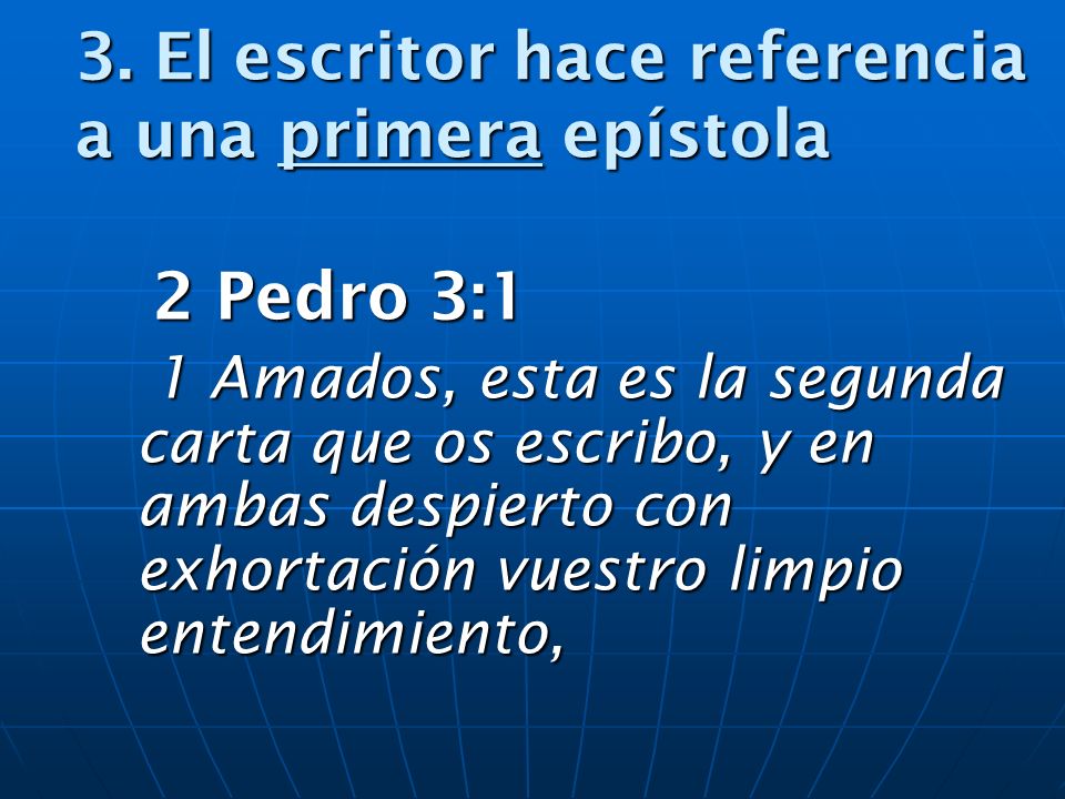 3. El escritor hace referencia a una primera epístola