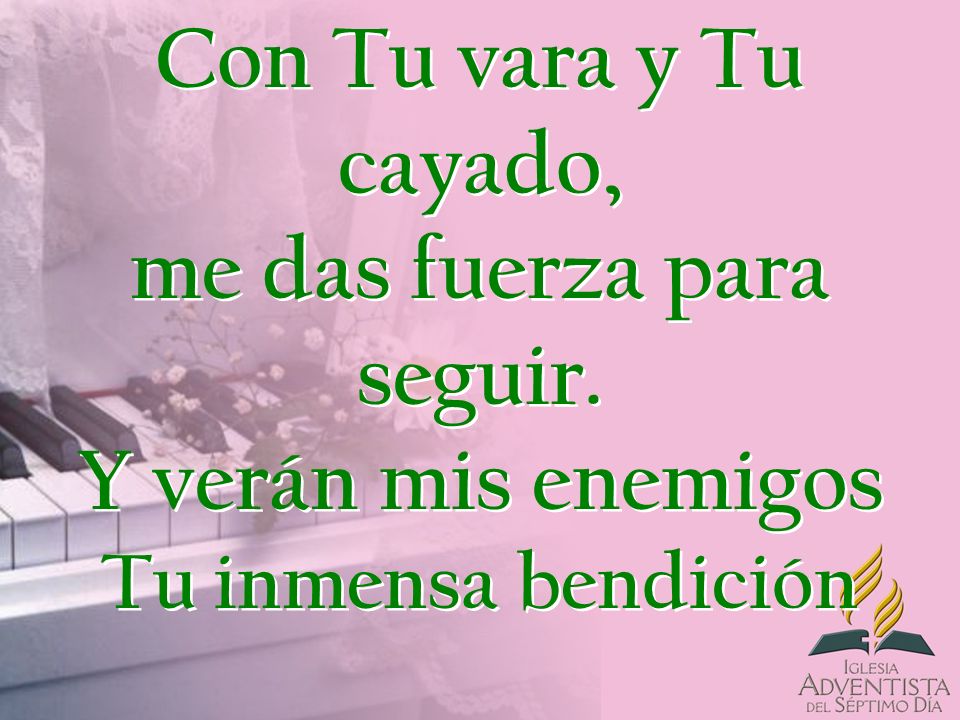 Con Tu vara y Tu cayado, me das fuerza para seguir