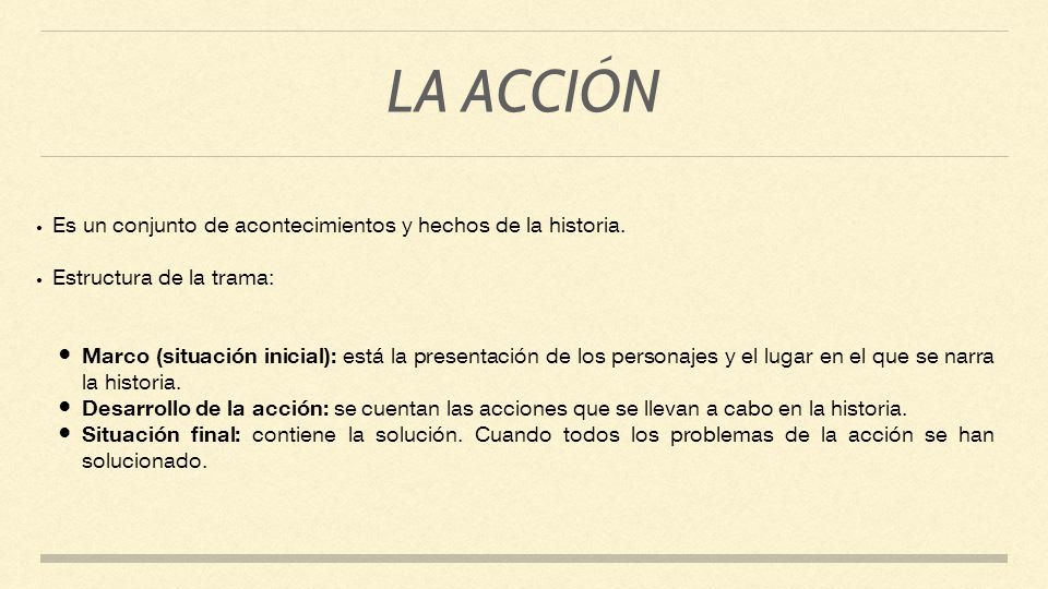 LA ACCIÓN Es un conjunto de acontecimientos y hechos de la historia.