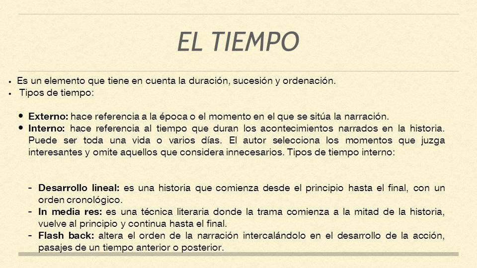 EL TIEMPO Es un elemento que tiene en cuenta la duración, sucesión y ordenación. Tipos de tiempo: