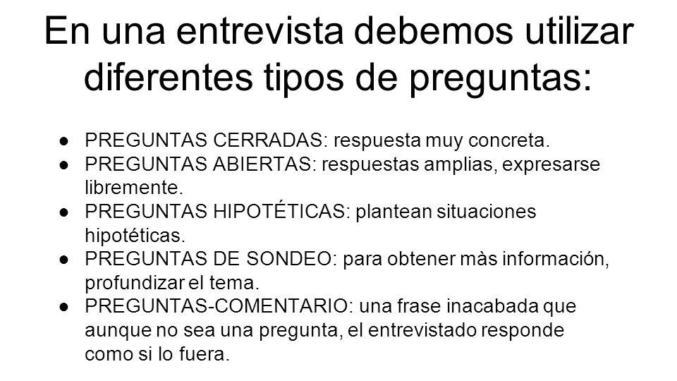 En una entrevista debemos utilizar diferentes tipos de preguntas: