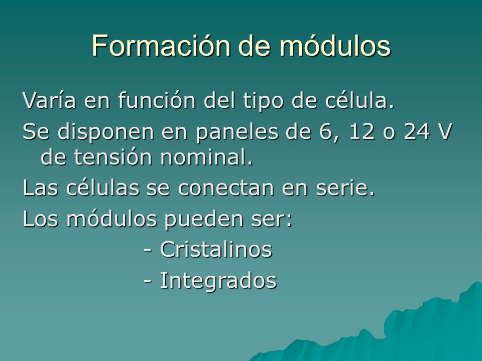 Formación de módulos Varía en función del tipo de célula.